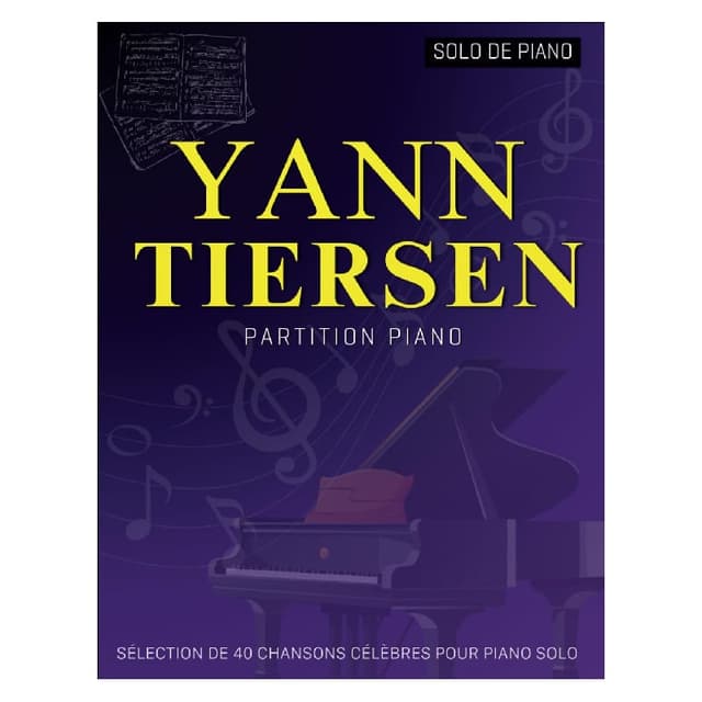 Yann Tiersen partition piano 40 morceaux célèbres